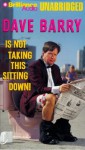 Dave Barry Is Not Taking This Sitting Down (Audio) - Dave Barry, Dick Hill