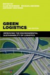 Green Logistics: Improving the Environmental Sustainability of Logistics - Alan Prof McKinnon, Professor Browne Michael, Dr Whiteing Anthony, Maja Piecyk