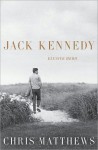 Jack Kennedy: Elusive Hero - Chris Matthews