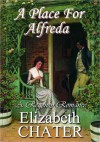 A Place For Alfreda - Elizabeth Chater