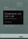 Maggs' Terrorism and the Law, Cases and Materials, 2D, 2010 Supplement - Gregory E. Maggs