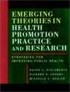 Emerging Theories in Health Promotion Practice and Research: Strategies for Improving Public Health - Ralph J. DiClemente