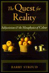 The Quest for Reality: Subjectivism and the Metaphysics of Colour - Barry Stroud