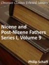 Nicene and Post-Nicene Fathers Series 1, Volume 9 - Enhanced Version (Early Church Fathers) - Philip Schaff