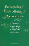 Participating In God's Mission Of Reconciliation: A Resource For Churches In Situations Of Conflict (Faith And Order Paper) - World Council of Churches