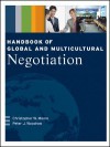 Handbook of Global and Multicultural Negotiation - Christopher W. Moore, Peter Woodrow