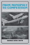 From Monopoly to Competition: The Transformations of ALCOA, 1888 1986 - George David Smith