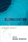 Globalization: What's New? - Michael M. Weinstein