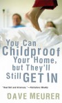 You Can Childproof Your Home, But They'll Still Get In - Dave Meurer