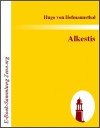 Alkestis: Ein Trauerspiel nach Euripides - Hugo von Hofmannsthal