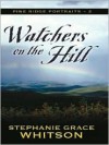 Watchers On The Hill - Stephanie Grace Whitson