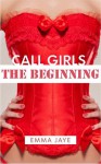 Call Girls: The Beginning - Emma Jaye, E. Jaye