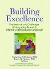 Building Excellence: The Rewards and Challenges of Integrating Research Into the Undergraduate Curriculum - Catherine N. Dulmus, Karen M. Sowers