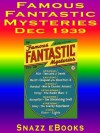 Famous Fantastic Mysteries, Dec 1939 - Ralph Milne Farley, Waldemar Kaempffert, Homer Eon Flint, Minna Irving, Philip Fisher, A. Merritt, Edison Tesla Marshall, J. U. Giesy, Snazz eBooks