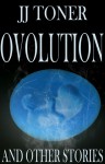 Ovolution and Other Stories - J.J. Toner