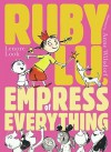 Ruby Lu, Empress of Everything - Lenore Look, Anne Wilsdorf