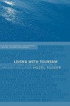 Living with Tourism: Negotiating Identities in a Turkish Village - Hazel Tucker