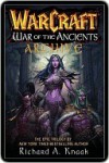 War of the Ancients Archive (WarCraft: War of the Ancients, #1-3) - Richard A. Knaak