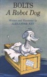 Bolts: A Robot Dog - Alexander Key