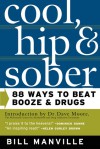 Cool, Hip & Sober: 88 Ways to Beat Booze and Drugs - W.H. Manville, Bill Manville