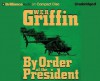 By Order Of The President (Presidential Agent, #1) - W.E.B. Griffin