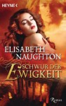 Schwur der Ewigkeit: Roman - Elisabeth Naughton, Sabine Schilasky