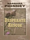 Desperate Rescue - Barbara Phinney