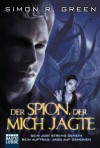 Der Spion, der mich jagte: Roman (German Edition) - Simon R. Green, Susanne Picard