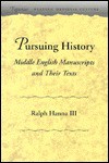 Pursuing History: Middle English Manuscripts and Their Texts - Ralph Hanna