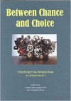 Between Chance and Choice: Interdisciplinary Perspectives on Determinism - Robert Bishop, Harald Atmanspacher