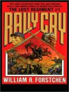 Rally Cry: Lost Regiment Series, Book 1 (MP3 Book) - William R. Forstchen