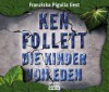 Die Kinder von Eden - Ken Follett, Franziska Pigulla