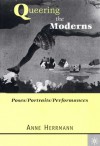 Queering the Moderns: Poses/Portraits/Performances - Anne Herrmann