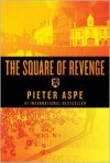 The Square of Revenge: An Inspector Van In Novel (Inspector Van in Mysteries) - Pieter Aspe