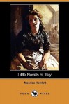 Little Novels of Italy (Dodo Press) - Maurice Hewlett