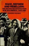 Race, Reform and Rebellion: The Second Reconstruction in Black America, 1945-1982 - Manning Marable