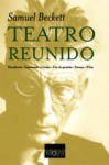 Teatro Reunido: Eleutheria ; Esperando A Godot ; Fin De Partida ; Pavesas ; Film - Samuel Beckett