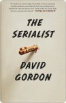 The Serialist: A Novel - David Gordon