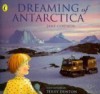 Dreaming of Antarctica - Jane Godwin, Terry Denton