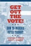 Get out the Vote - Donald P. Green, Alan Gerber