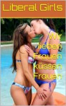 Wir lieben Frauen küssen Frauen (Pink Girls) (German Edition) - Liberal Girls