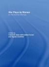 War Plays by Women: An International Anthology - Agnes Cardinal, Elaine Turner, Claire M. Tylee