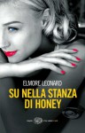 Su nella stanza di Honey (Einaudi. Stile libero. Noir) (Italian Edition) - Elmore Leonard, L. Conti