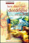 Lazy Days Out in the Dordogne and the Lot - Dana Facaros, Michael Pauls