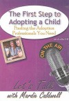 The First Step to Adopting a Child: Finding the Adoption Professional You Need - Mardie Caldwell