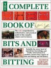 The Complete Book of Bits & Bitting - Elwyn Hartley Edwards