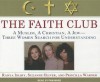 The Faith Club: A Muslim, A Christian, A Jew---Three Women Search for Understanding - Ranya Idliby, Suzanne Oliver, Priscilla Warner, Pam Ward