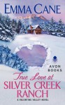 True Love at Silver Creek Ranch (Valentine Valley #2) - Emma Cane