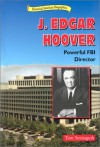 J. Edgar Hoover: Powerful FBI Director - Thomas Streissguth