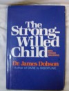 The Strong-Willed Child: Birth Through Adolescence - James C. Dobson